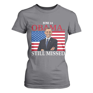 Obama Still Missed T Shirt For Women Patriotic Tribute for June 14 TS02 Charcoal Print Your Wear