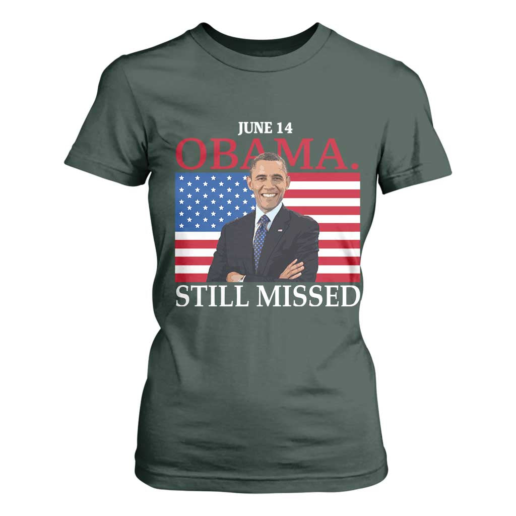 Obama Still Missed T Shirt For Women Patriotic Tribute for June 14 TS02 Dark Forest Green Print Your Wear