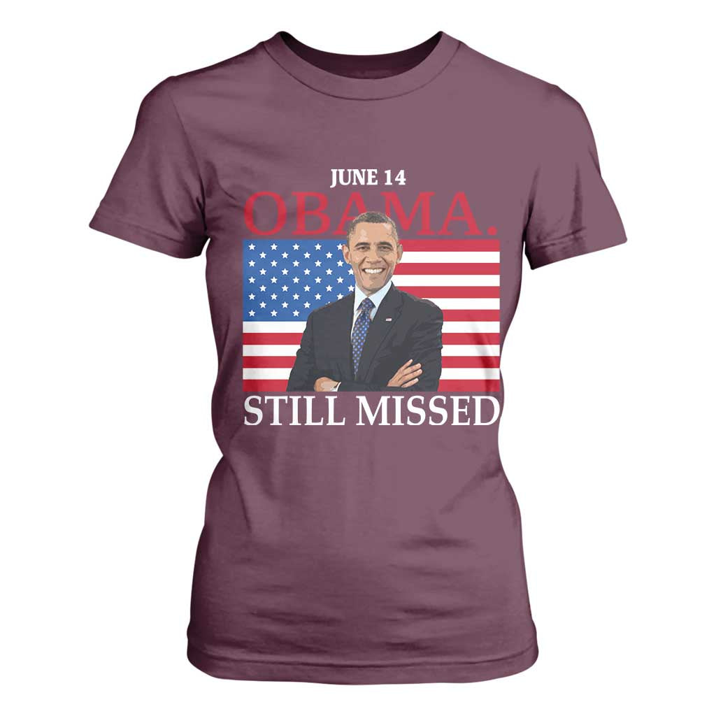 Obama Still Missed T Shirt For Women Patriotic Tribute for June 14 TS02 Maroon Print Your Wear