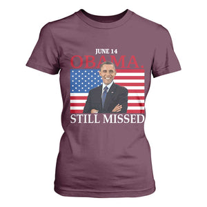 Obama Still Missed T Shirt For Women Patriotic Tribute for June 14 TS02 Maroon Print Your Wear