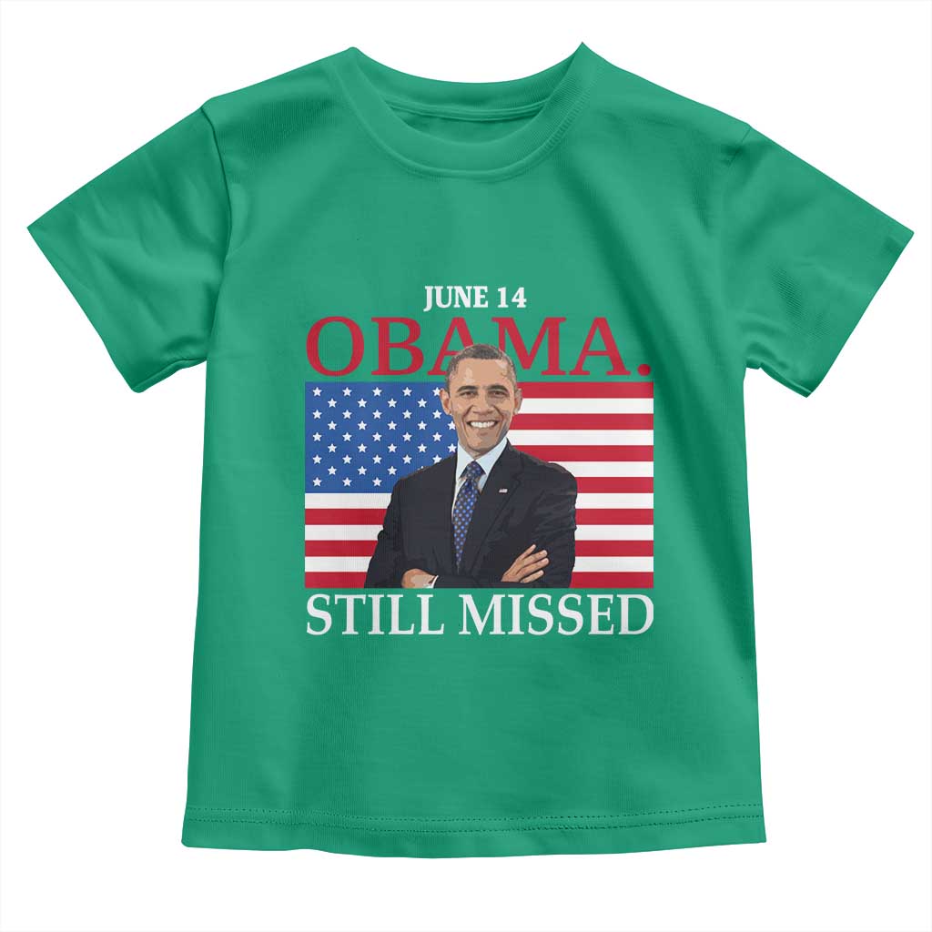Obama Still Missed Toddler T Shirt Patriotic Tribute for June 14 TS02 Irish Green Print Your Wear