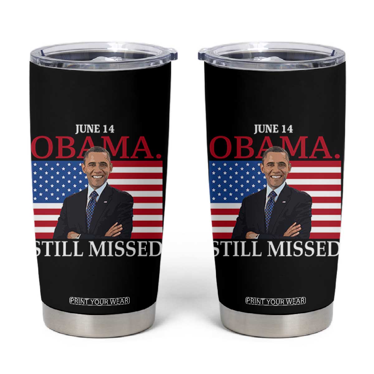 Obama Still Missed Tumbler Cup Patriotic Tribute for June 14 TS02 Black Print Your Wear