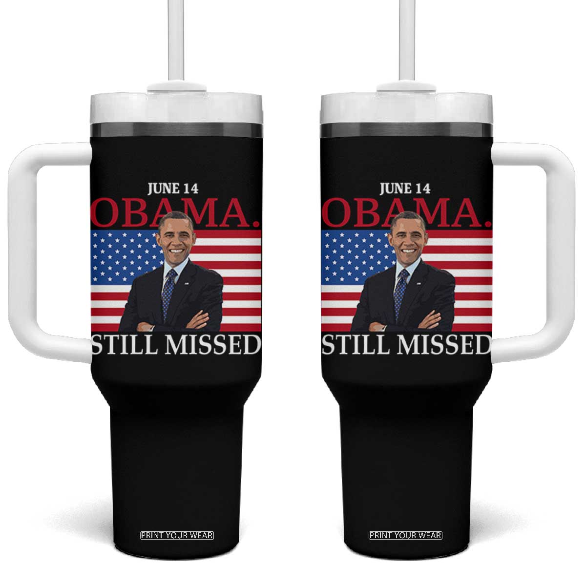 Obama Still Missed Tumbler With Handle Patriotic Tribute for June 14 TS02 One Size: 40 oz Black Print Your Wear