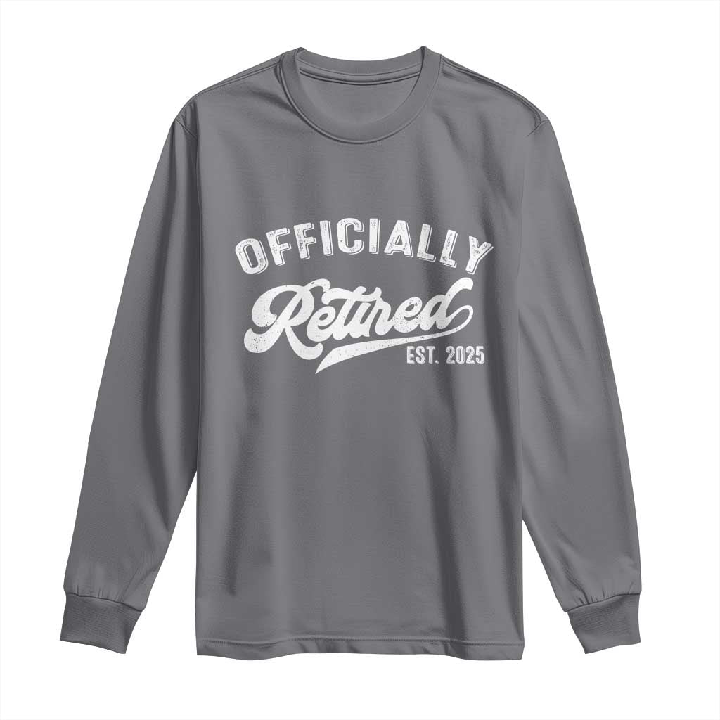 Officially Retired 2025 Long Sleeve Shirt Vintage Retirement TS10 Charcoal Print Your Wear