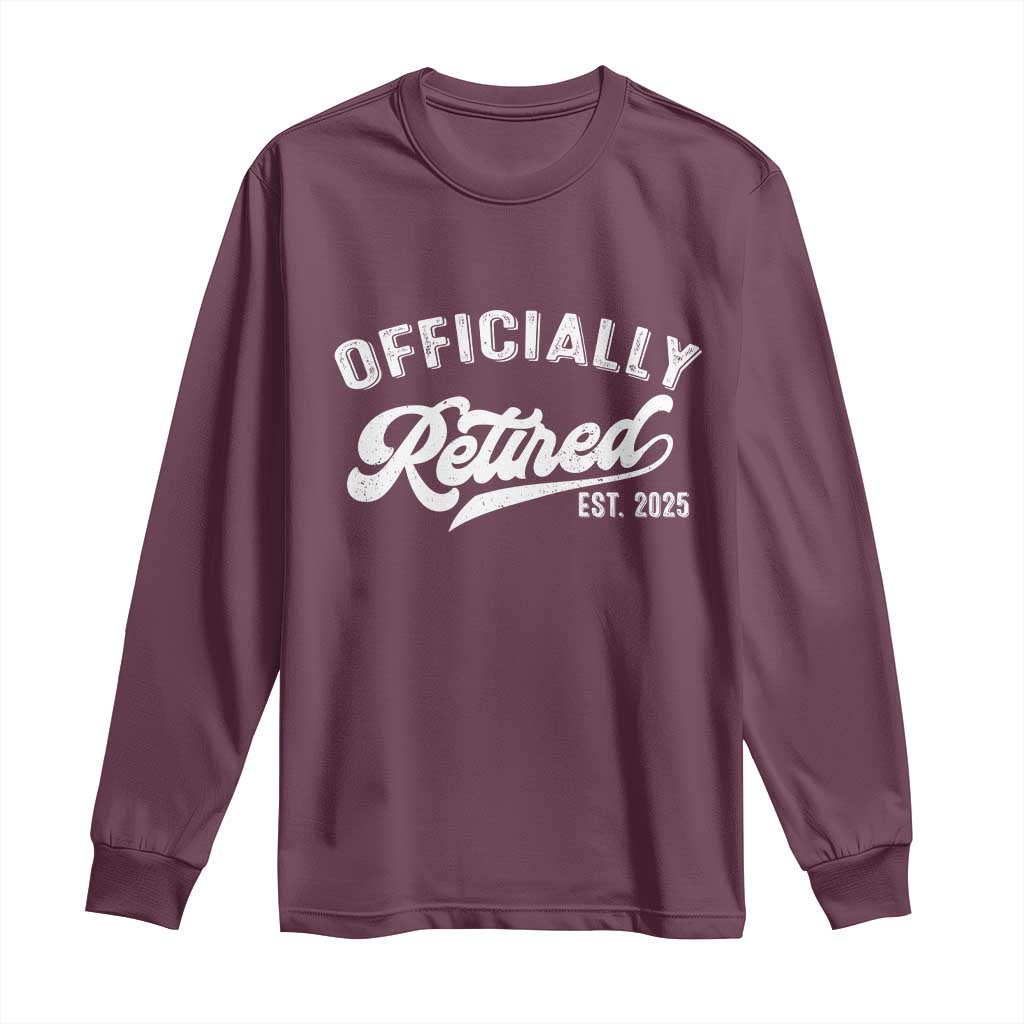 Officially Retired 2025 Long Sleeve Shirt Vintage Retirement TS10 Maroon Print Your Wear