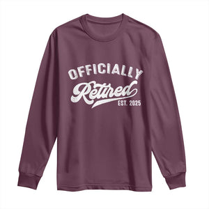 Officially Retired 2025 Long Sleeve Shirt Vintage Retirement TS10 Maroon Print Your Wear