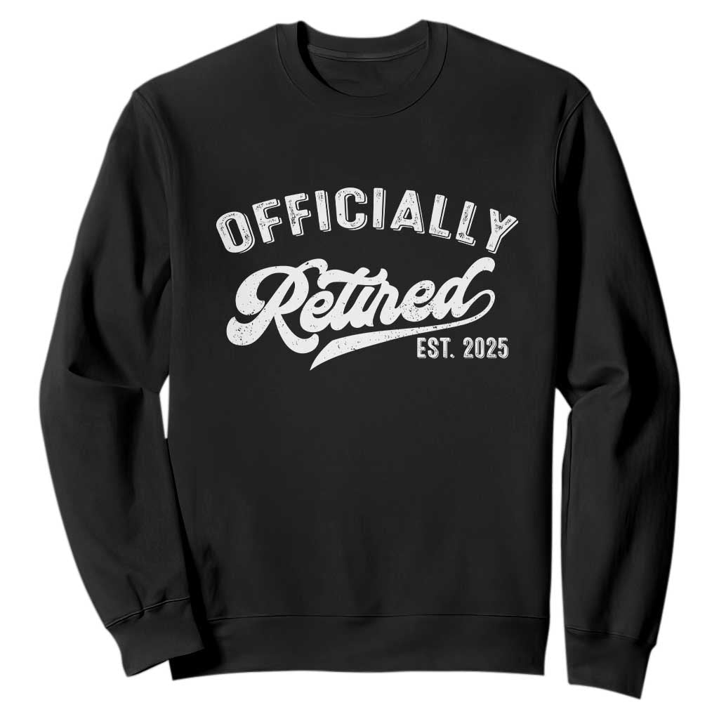Officially Retired 2025 Sweatshirt Vintage Retirement TS10 Black Print Your Wear