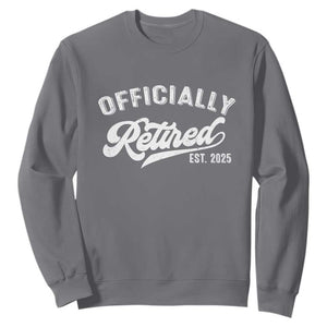 Officially Retired 2025 Sweatshirt - Vintage Retirement Humor Pullover TS10 Charcoal Print Your Wear