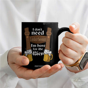 Oktoberfest Coffee Mug I Don't Need Lederhosen I'm Here For The Bier TS11 Print Your Wear