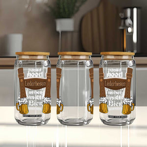 Oktoberfest Glass Can I Don't Need Lederhosen I'm Here For The Bier TS11 Print Your Wear