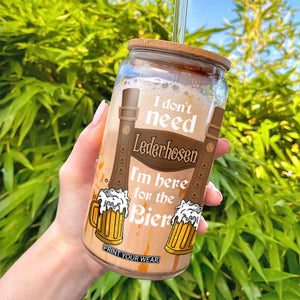 Oktoberfest Glass Can I Don't Need Lederhosen I'm Here For The Bier TS11 Print Your Wear