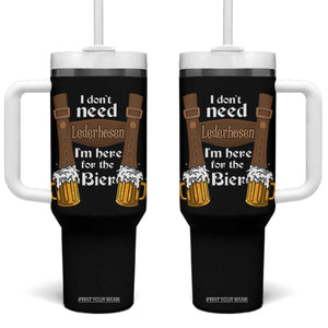 Oktoberfest Tumbler With Handle I Don't Need Lederhosen I'm Here For The Bier TS11 One Size: 40 oz Black Print Your Wear