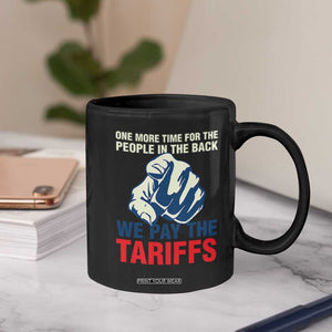 One More Time For The People In The Back We Pay The Tariffs Coffee Mug Pointing Hand TS11 Print Your Wear