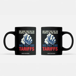 One More Time For The People In The Back We Pay The Tariffs Coffee Mug Pointing Hand TS11 Black Print Your Wear