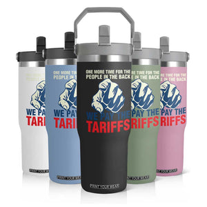 One More Time For The People In The Back We Pay The Tariffs Flip Straw Tumbler Pointing Hand TS11 Print Your Wear
