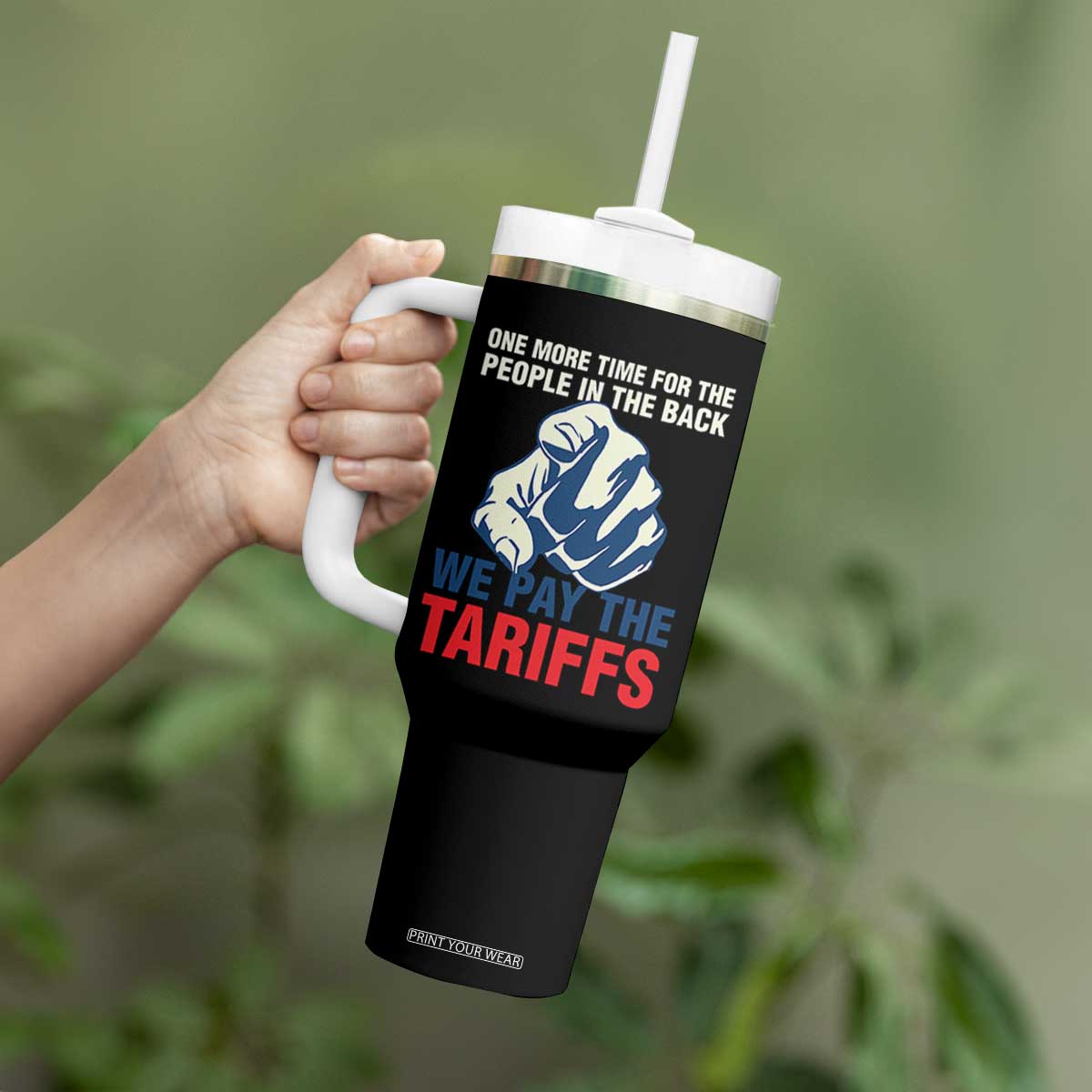One More Time For The People In The Back We Pay The Tariffs Tumbler With Handle Pointing Hand TS11 Print Your Wear