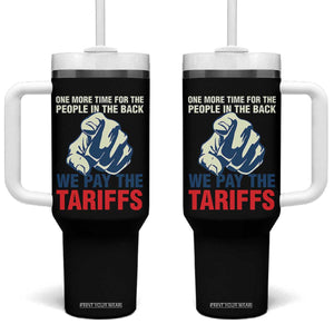 One More Time For The People In The Back We Pay The Tariffs Tumbler With Handle Pointing Hand TS11 One Size: 40 oz Black Print Your Wear