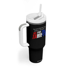 One More Time For The People In The Back We Pay The Tariffs Tumbler With Handle TS11 Print Your Wear