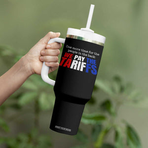 One More Time For The People In The Back We Pay The Tariffs Tumbler With Handle TS11 Print Your Wear