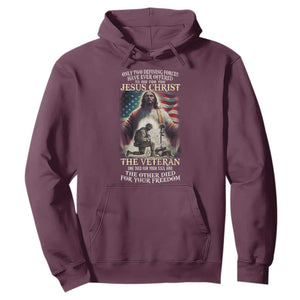 Only Two Defining Forces Have Ever Offered To Die For You Jesus Christ And The Veteran Hoodie TS11 Maroon Print Your Wear