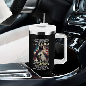 Only Two Defining Forces Have Ever Offered To Die For You Jesus Christ And The Veteran Tumbler With Handle TS11 Print Your Wear