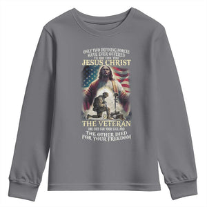 Only Two Defining Forces Have Ever Offered To Die For You Jesus Christ And The Veteran Youth Sweatshirt TS11 Charcoal Print Your Wear