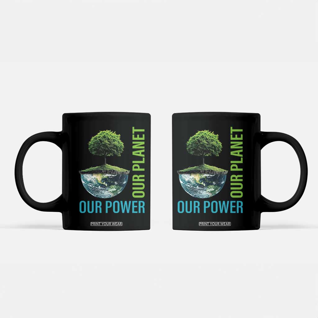 Our Power Our Planet Coffee Mug Earth Day 2025 TS02 Black Print Your Wear