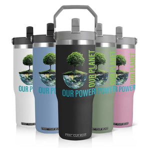 Our Power Our Planet Flip Straw Tumbler Earth Day 2025 TS02 Print Your Wear