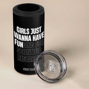 PHD Graduation 4 in 1 Can Cooler Tumbler Girls Just Wanna Have Funding For Scientific Research TS10 Print Your Wear
