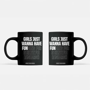 PHD Graduation Coffee Mug Girls Just Wanna Have Funding For Scientific Research TS10 Black Print Your Wear