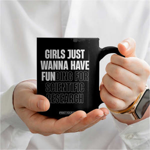 PHD Graduation Coffee Mug Girls Just Wanna Have Funding For Scientific Research TS10 Print Your Wear