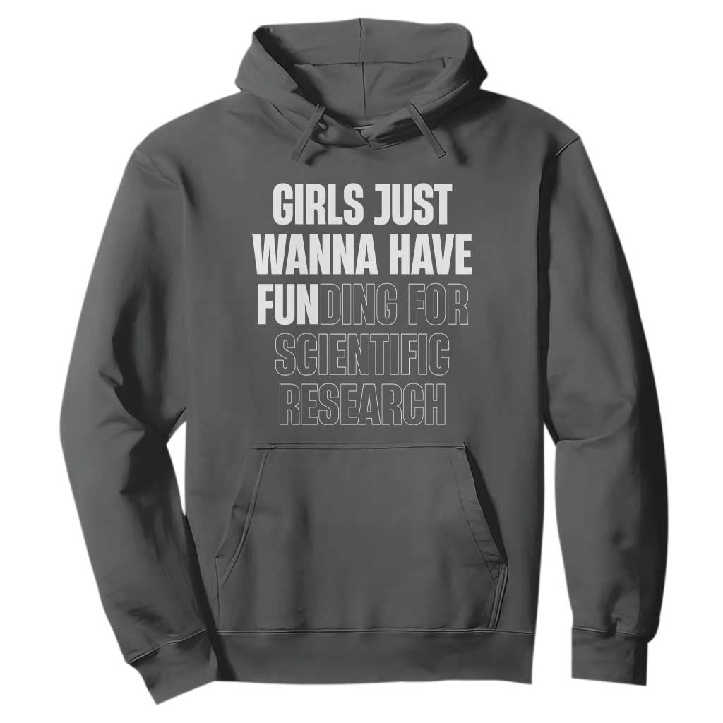 PHD Graduation Hoodie Girls Just Wanna Have Funding For Scientific Research TS10 Dark Heather Print Your Wear
