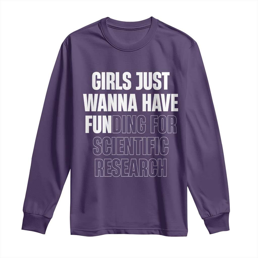 PHD Graduation Long Sleeve Shirt Girls Just Wanna Have Funding For Scientific Research TS10 Purple Print Your Wear