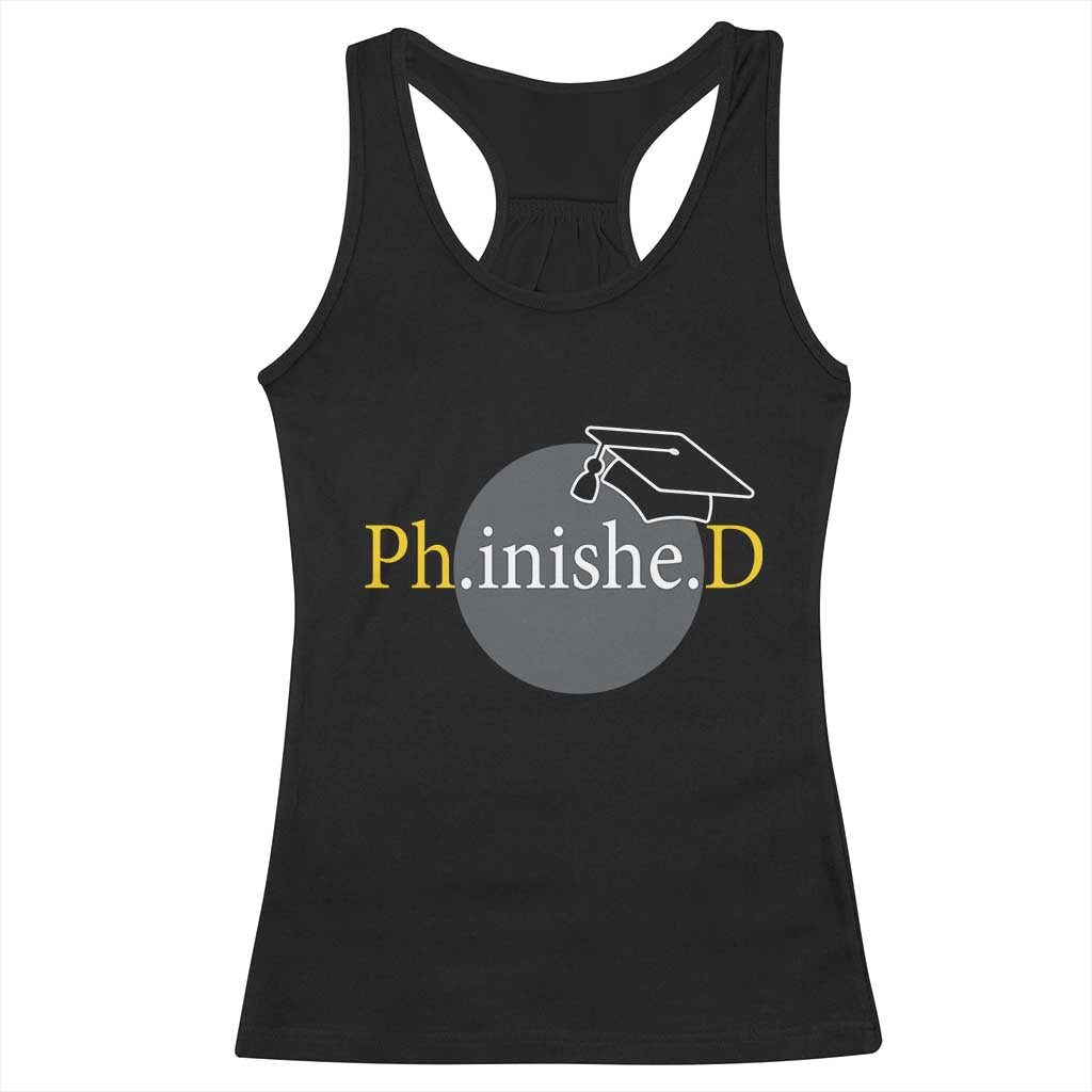 PHD Graduation PhinisheD Degree Doctorate Graduate Racerback Tank Top TS11 Black Print Your Wear