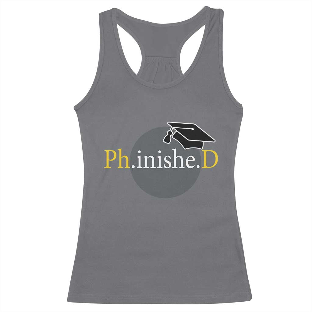PHD Graduation PhinisheD Degree Doctorate Graduate Racerback Tank Top TS11 Charcoal Print Your Wear