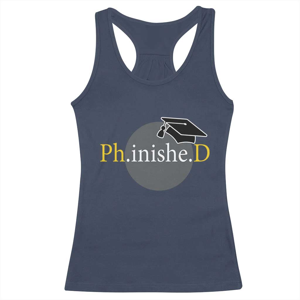 PHD Graduation PhinisheD Degree Doctorate Graduate Racerback Tank Top TS11 Navy Print Your Wear