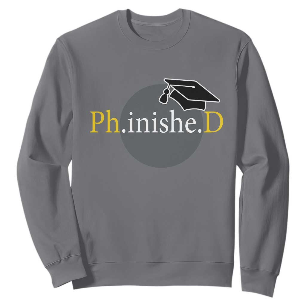 PHD Graduation PhinisheD Degree Doctorate Graduate Sweatshirt TS11 Charcoal Print Your Wear