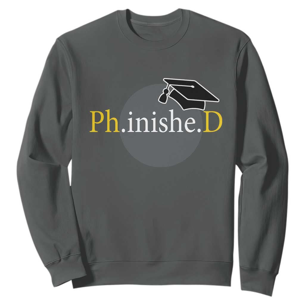 PHD Graduation PhinisheD Degree Doctorate Graduate Sweatshirt TS11 Dark Heather Print Your Wear