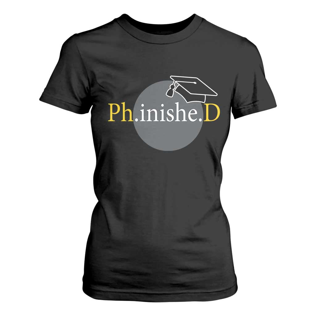 PHD Graduation PhinisheD Degree Doctorate Graduate T Shirt For Women TS11 Black Print Your Wear