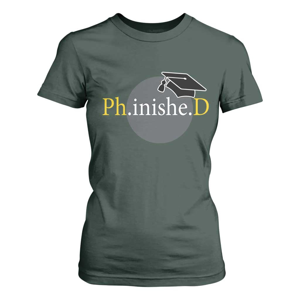 PHD Graduation PhinisheD Degree Doctorate Graduate T Shirt For Women TS11 Dark Forest Green Print Your Wear