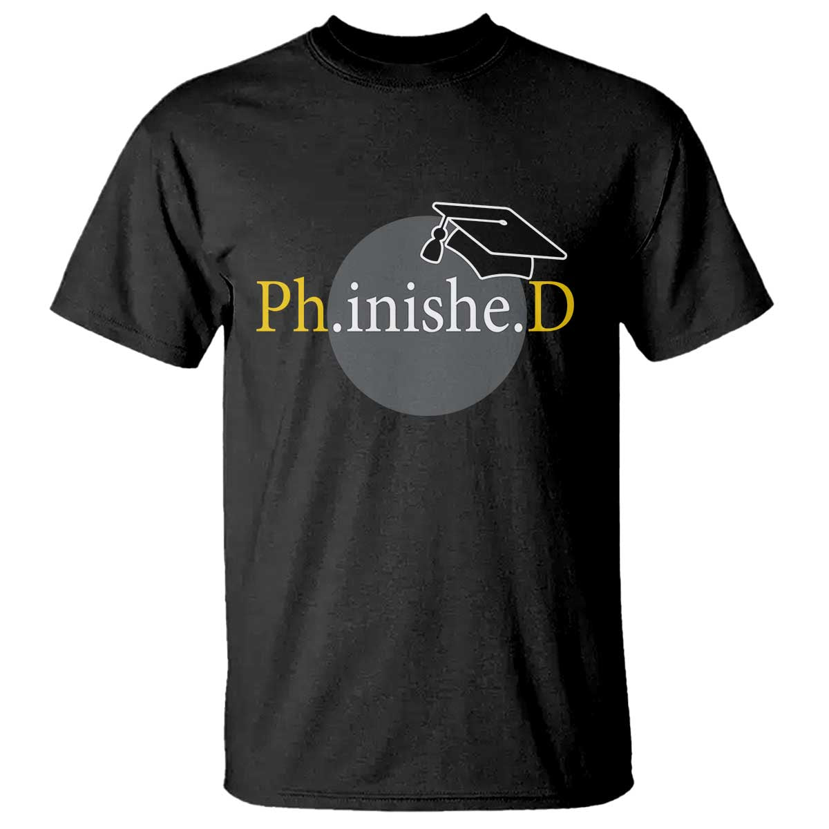 PHD Graduation PhinisheD Degree Doctorate Graduate T Shirt TS11 Black Print Your Wear