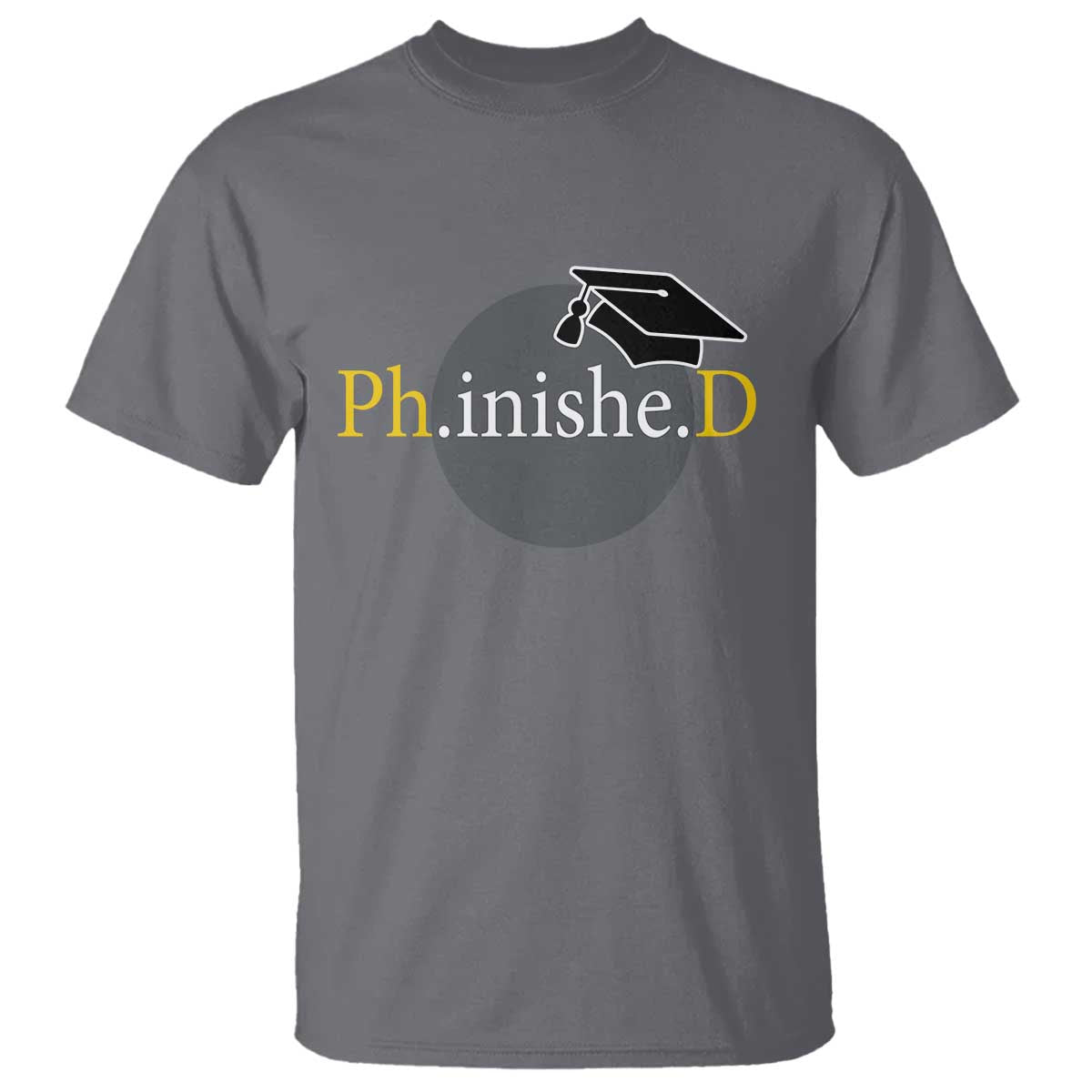 PHD Graduation PhinisheD Degree Doctorate Graduate T Shirt TS11 Charcoal Print Your Wear