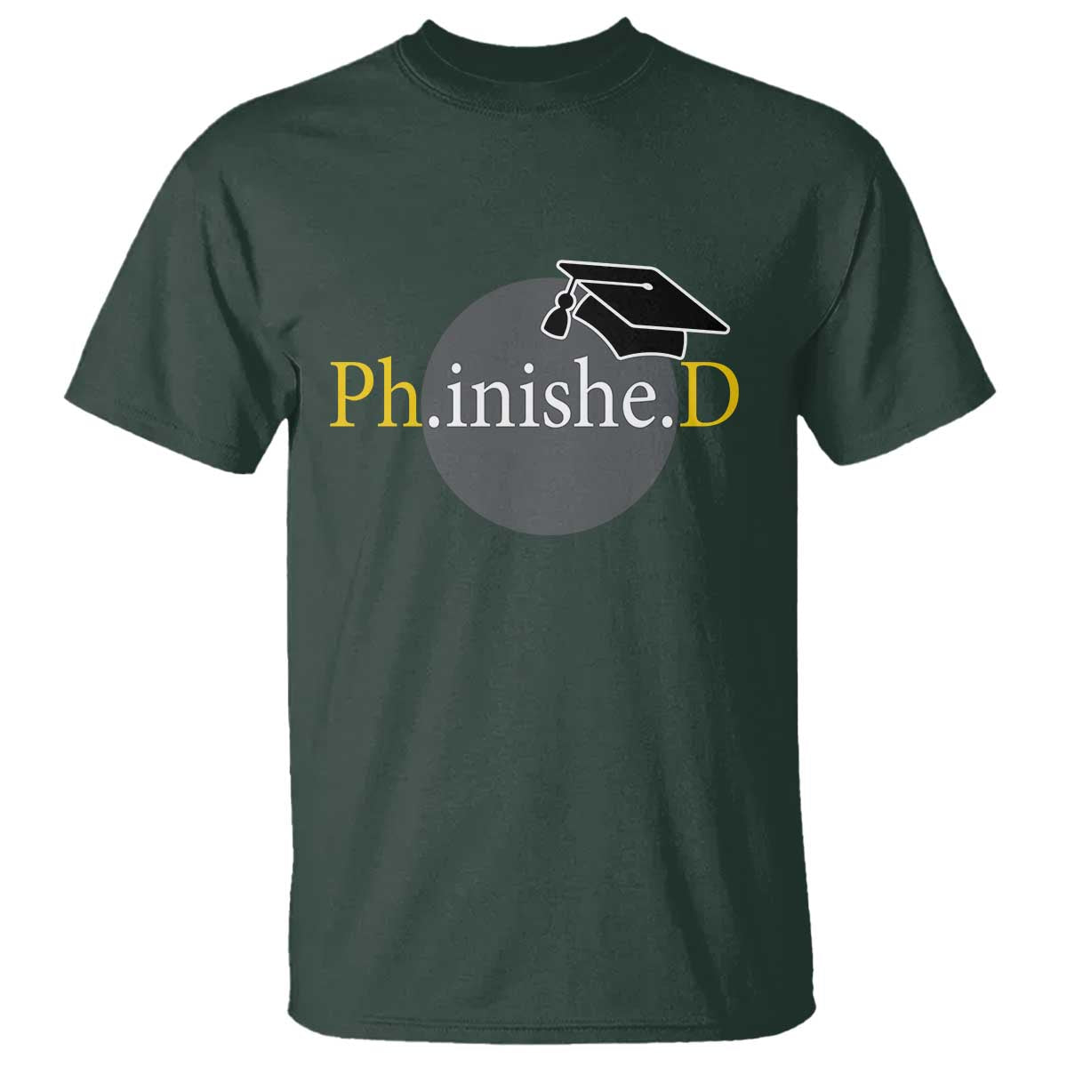 PHD Graduation PhinisheD Degree Doctorate Graduate T Shirt TS11 Dark Forest Green Print Your Wear