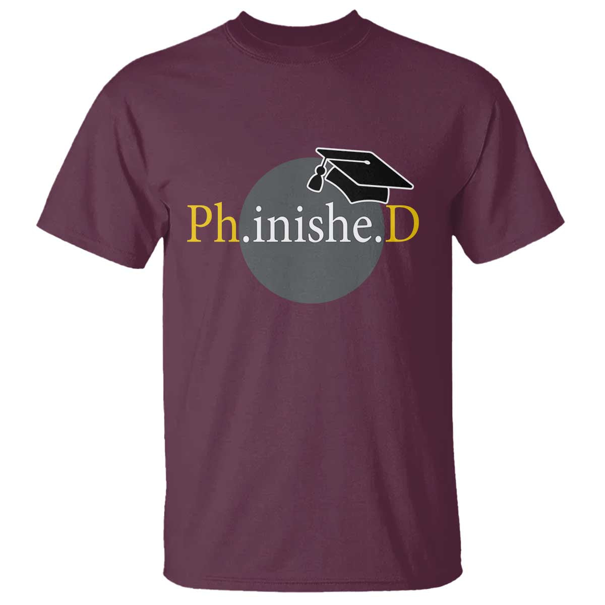 PHD Graduation PhinisheD Degree Doctorate Graduate T Shirt TS11 Maroon Print Your Wear