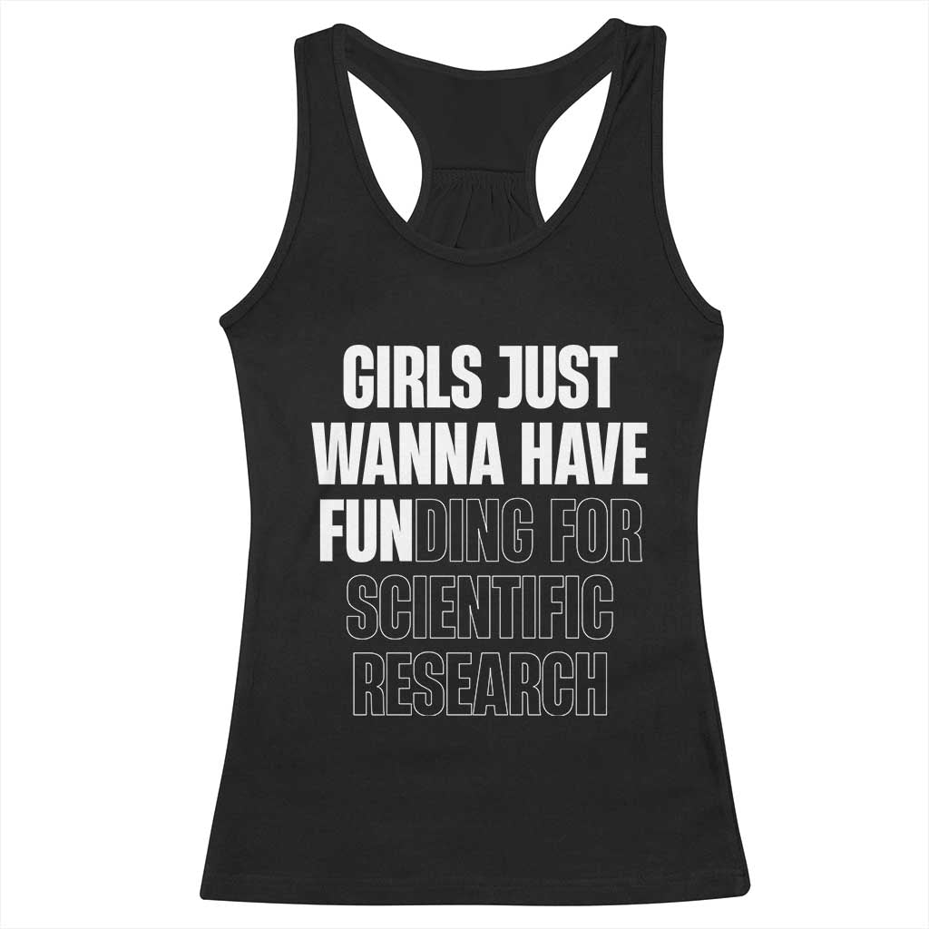 PHD Graduation Racerback Tank Top Girls Just Wanna Have Funding For Scientific Research TS10 Black Print Your Wear