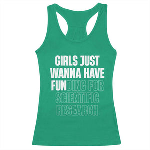 PHD Graduation Racerback Tank Top Girls Just Wanna Have Funding For Scientific Research TS10 Irish Green Print Your Wear