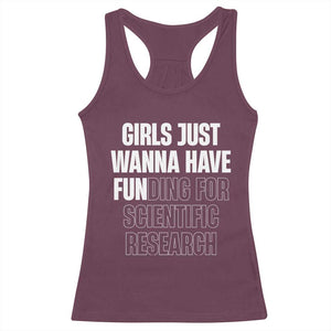 PHD Graduation Racerback Tank Top Girls Just Wanna Have Funding For Scientific Research TS10 Maroon Print Your Wear