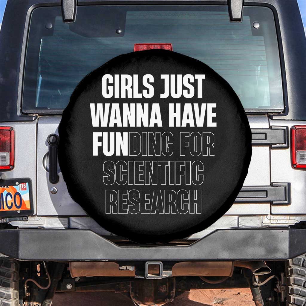 PHD Graduation Spare Tire Cover Girls Just Wanna Have Funding For Scientific Research TS10 No hole Black Print Your Wear