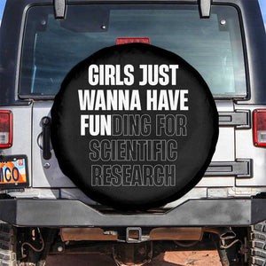 PHD Graduation Spare Tire Cover Girls Just Wanna Have Funding For Scientific Research TS10 No hole Black Print Your Wear