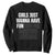 PHD Graduation Sweatshirt Girls Just Wanna Have Funding For Scientific Research TS10 Black Print Your Wear